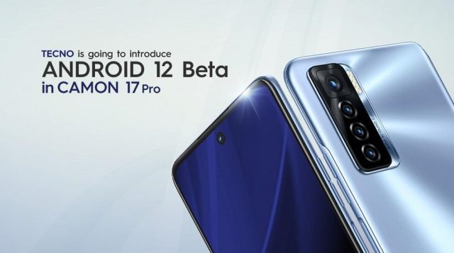 TECNO to introduce Android 12 Beta Program in the latest CAMON 17 Pro